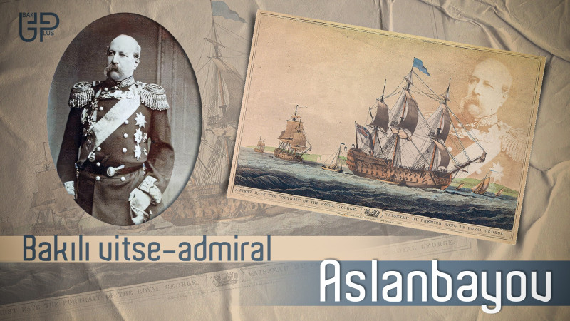 Bakılı vitse-admiral Aslanbəyov: Oxot dənizində körfəz və yarımada onun adını daşıyır