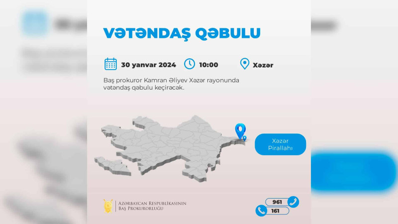 Xəzər və Pirallahı rayon sakinlərinin nəzərinə: baş prokurorla görüş keçiriləcək