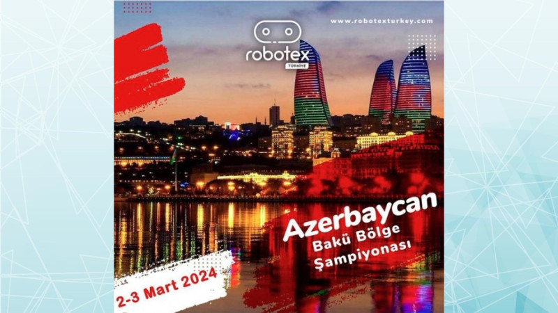 Azərbaycanda ilk dəfə “Robotex Türkiyə” festivalının bölgə çempionatı keçiriləcək