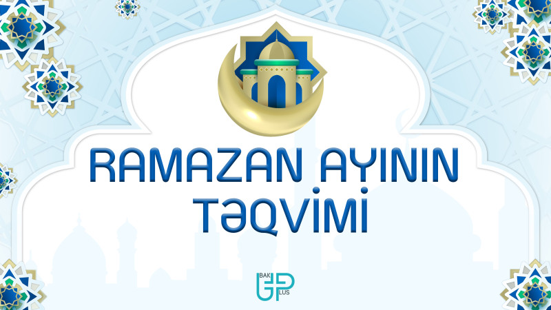 Azərbaycanda Ramazan ayı nə vaxt daxil olur? - TƏQVİM