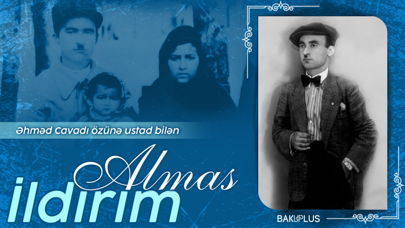 Əhməd Cavadı özünə ustad bilən Almas İldırım