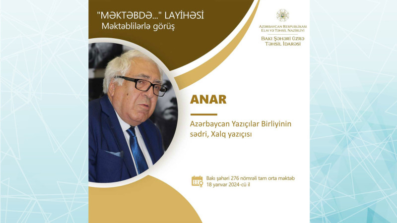 Azərbaycan Yazıçılar Birliyinin sədri Anar məktəblilərlə görüş keçirəcək