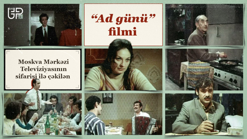 Moskva Mərkəzi Televiziyasının sifarişi ilə çəkilən “Ad günü” filmi