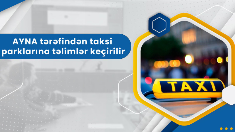 Hazırlıq keçməyən taksi sürücülərinə icazə vərəqəsi verən şəxslər cərimələnəcəklər