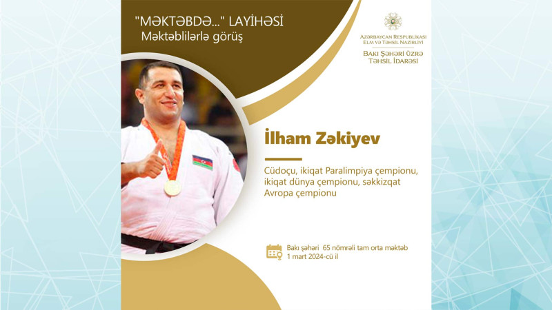 Səkkizqat Avropa çempionu İlham Zəkiyev məktəblilərlə görüş keçirəcək