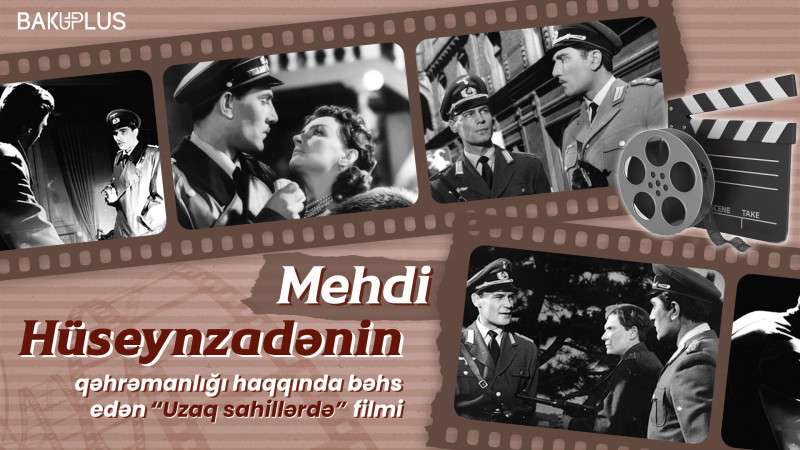 Mehdi Hüseynzadənin qəhrəmanlığı haqqında bəhs edən “Uzaq sahillərdə” filmi