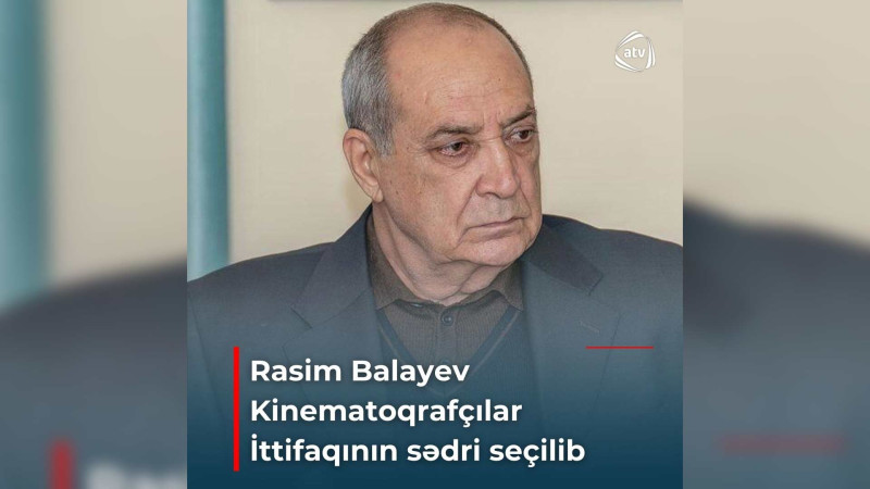 Yeni yaradılan Azərbaycan Kinematoqrafçılar İttifaqına sədr seçilib
