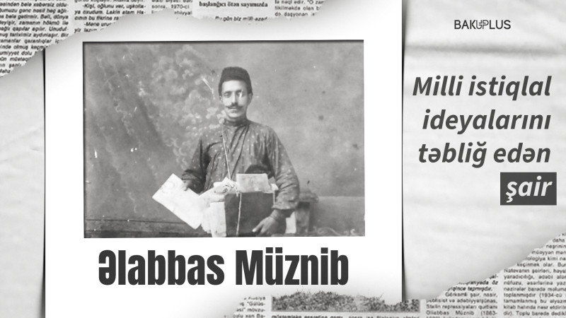 Milli istiqlal ideyalarını təbliğ edən şair Əlabbas Müznib