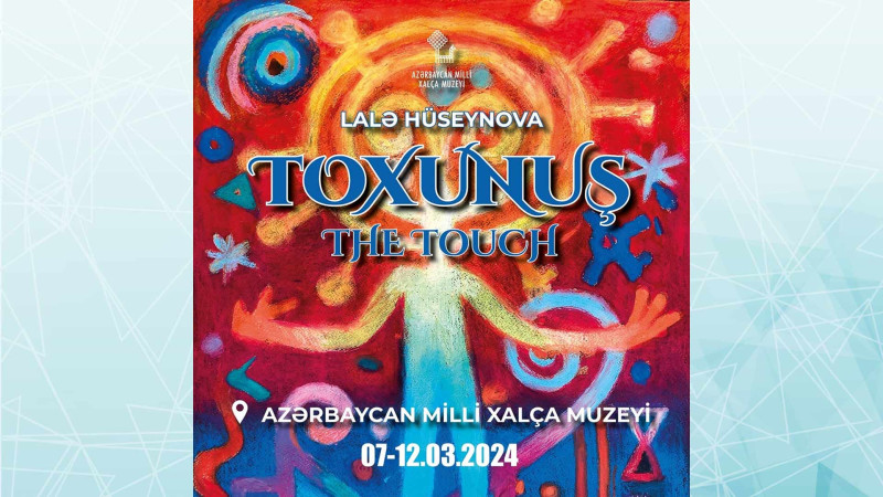 Xalça Muzeyində “Toxunuş” adlı sərgi baş tutacaq
