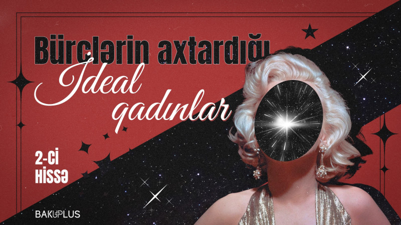 KİŞİLƏRİN AXTARDIQLARI İDEAL QADIN