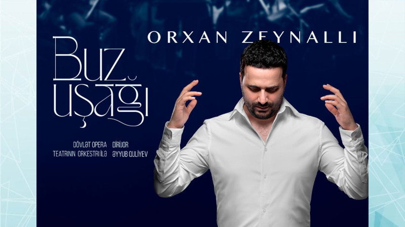 Orxan Zeynallı yenidən Bakıda konsert verəcək