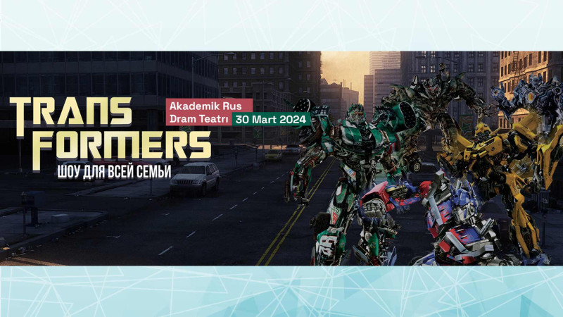 Rus Dram Teatrında “Transformers” şousu keçiriləcək