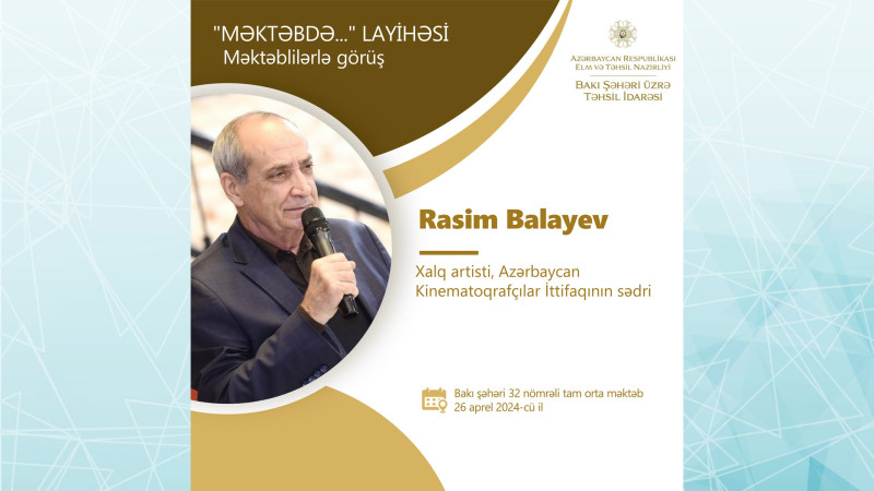 Xalq artisti Rasim Balayev məktəblilərlə görüş keçirəcək