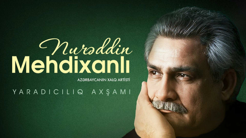 Bakıda Nurəddin Mehdixanlının yaradıcılıq axşamı keçiriləcək