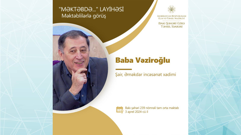 Əməkdar incəsənət xadimi Baba Vəziroğlu məktəblilərlə görüşəcək