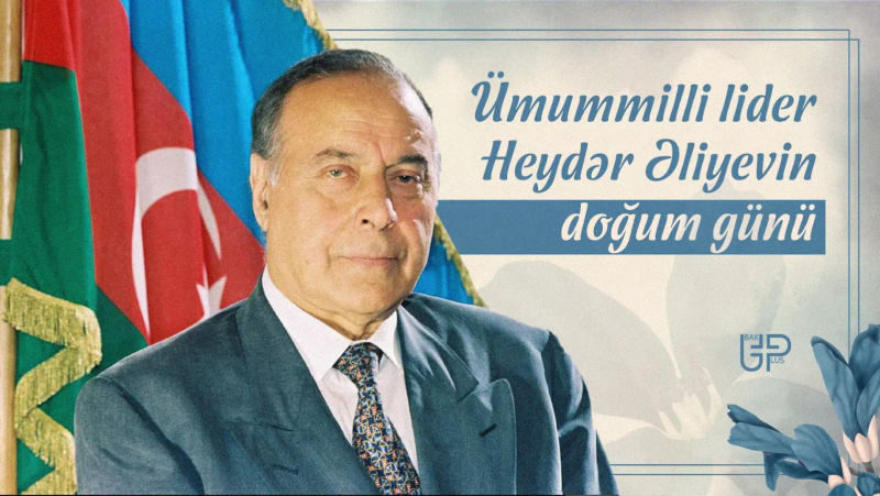 Bu gün ümummilli lider Heydər Əliyevin doğum günüdür