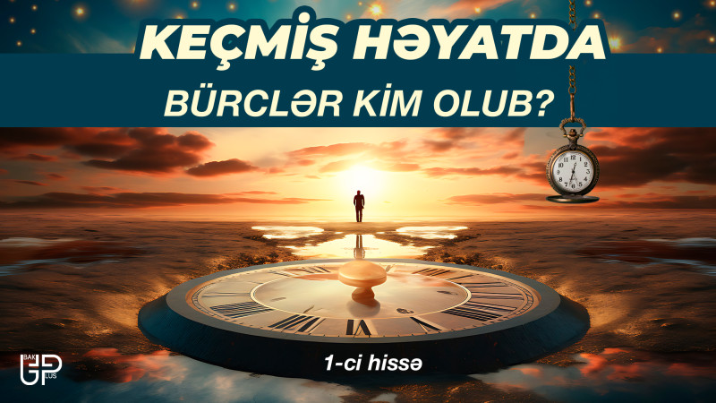 Keçmiş həyatda bürclər kim olub?