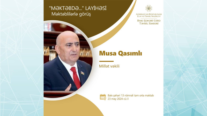 Millət vəkili Musa Qasımlı məktəblilərlə görüşəcək