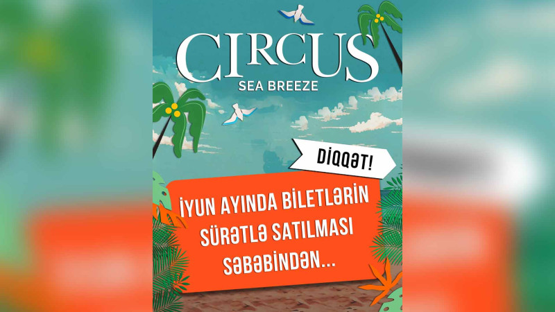 “Sea Breeze Resort”da sirk festivalına yeni biletlər satışa çıxarılıb