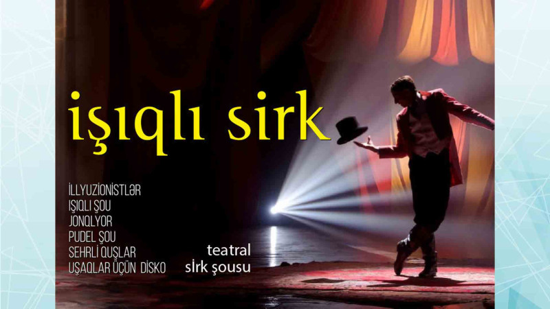 Bakıda “İşıqlı Sirk” teatr-sirk şousu göstəriləcək