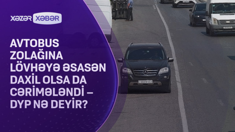 Avtobus zolağına daxil oldu 100 manat və 2 bal cərimələndi
