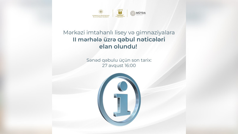 Lisey və gimnaziyalara II mərhələ üzrə qəbul nəticələri elan olunub