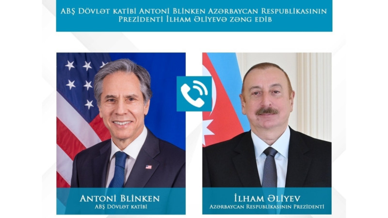 ABŞ Dövlət katibi Antoni Blinken Azərbaycan Respublikasının Prezidenti İlham Əliyevə zəng edib