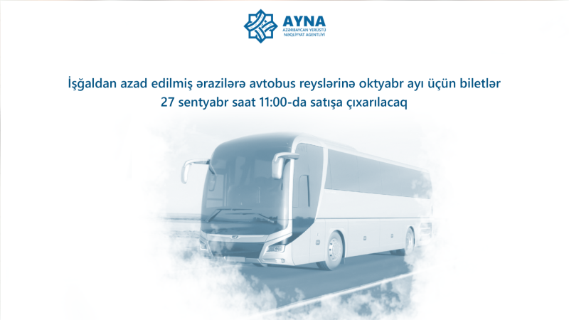 Azad olunmuş ərazilərə avtobus reyslərinə oktyabr ayı üçün biletlər satışa çıxarılır