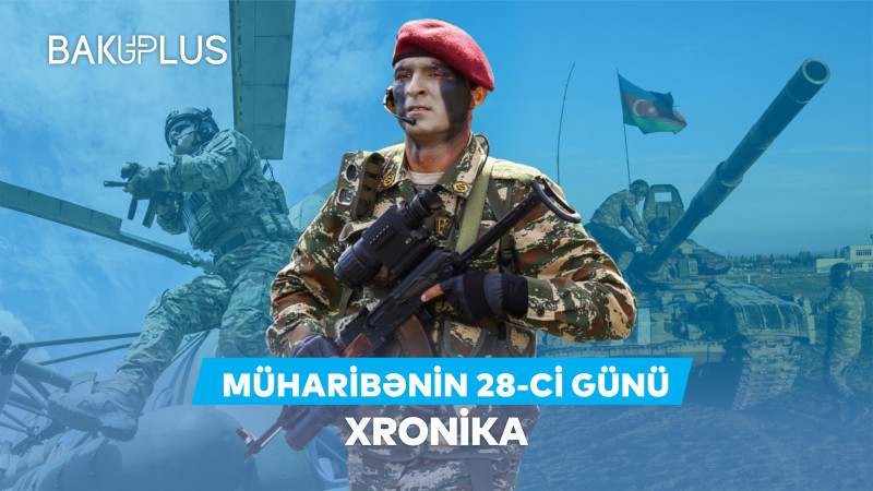 Vətən Müharibəsi xronikası – 28-ci gün