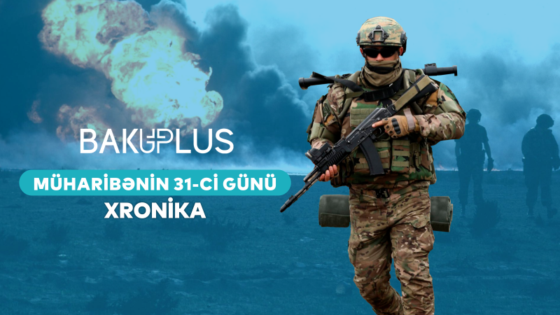 Vətən Müharibəsinin xronikası – 31-ci gün
