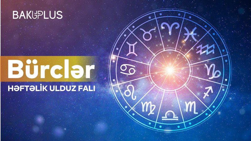 HƏFTƏLİK BÜRCLƏR -  25 NOYABR - 1 DEKABR