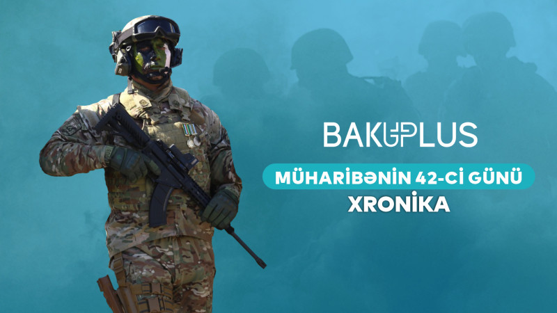 Vətən Müharibəsinin xronikası – 42-ci gün
