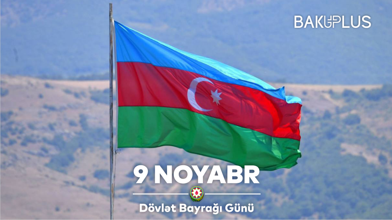 9 noyabr – Dövlət Bayrağı günüdür