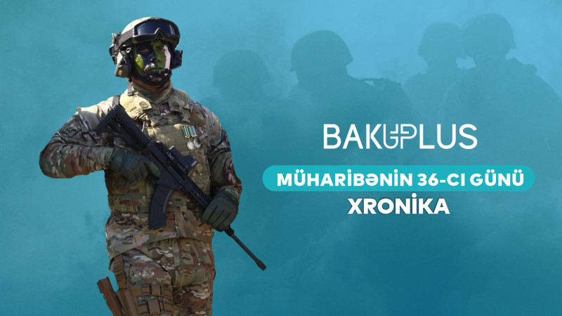 Vətən Müharibəsinin xronikası – 36-cı gün