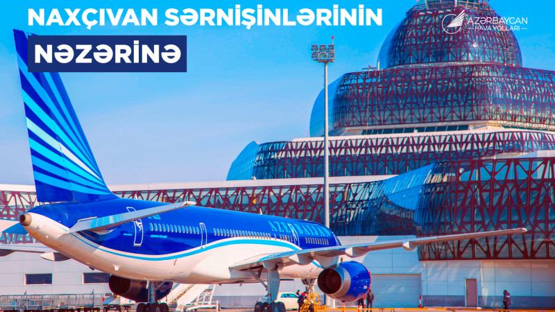  AZAL Naxçıvana biletləri əvvəlcədən almağı tövsiyə edir