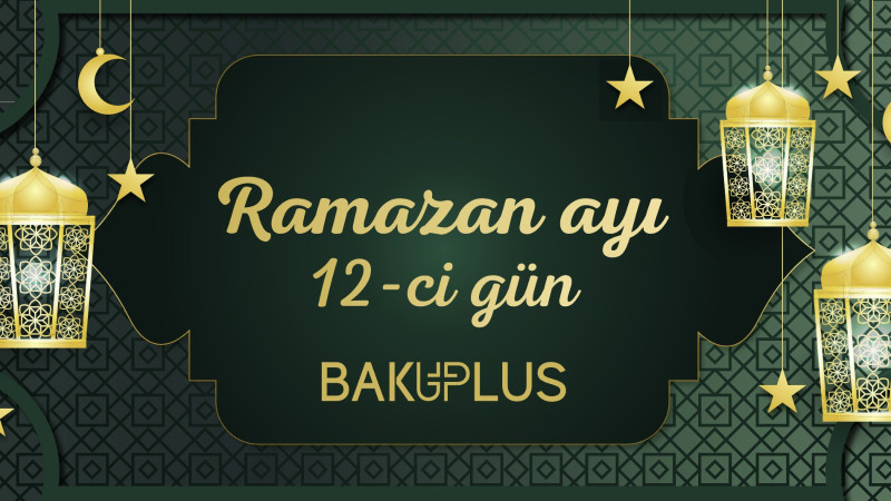Ramazan ayının on ikinci gününün imsak, iftar və namaz vaxtları