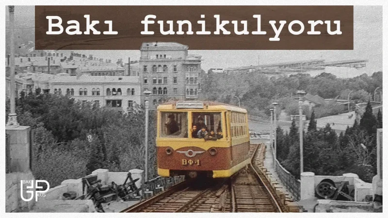 Bakı funikulyorunun 65 yaşı tamam olur