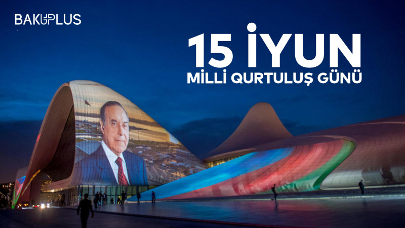 15 İyun – Milli Qurtuluş Günüdür