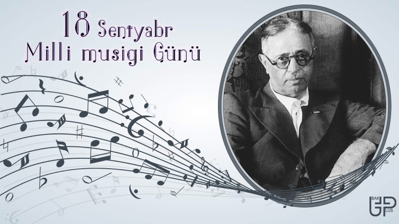 Dahi bəstəkar Üzeyir Hacıbəylinin doğum günüdür