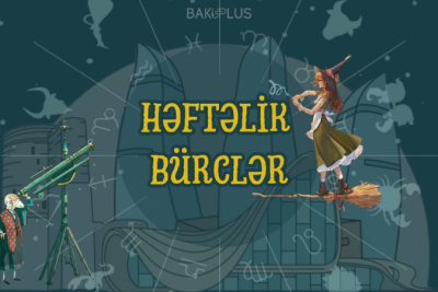 4-10 avqust tarixlərinin HƏFTƏLİK BÜRC PROQNOZU