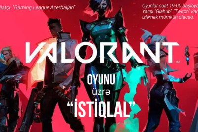 Valorant oyunu üzrə “İstiqlal” adlı turnir keçiriləcək