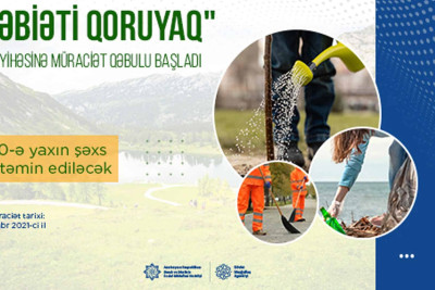 "Təbiəti qoruyaq" adlı yeni məşğulluq layihəsinə start verilib
