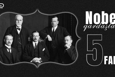 Nobel qardaşlarının Bakıda fəaliyyəti haqqında 5 fakt