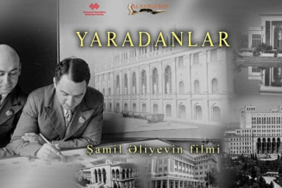 Rejissor Şamil Əliyevin “Yaradanlar” sənədli film ilk dəfə bakıda nümayiş olunacaq