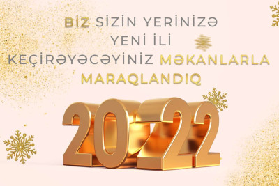 2022-ci ili harada qarşılayacağınızı dəqiqləşdirmisiniz?