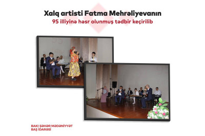 Xalq artisti Fatma Məhraliyevanın 95 illiyinə həsr olunmuş konsert keçirilib