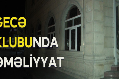 Nizami rayonu: X-Life gecə klubunda polis əməliyyat keçirib