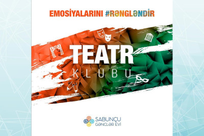 Sabunçu Gənclər Evində fəaliyyət göstərəcək Teatr Klubu aktyor axtarır