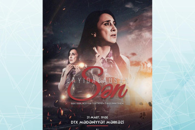 DTX Mədəniyyət Mərkəzində "Sən Qayıdacaqsan" tamaşası nümayiş olunacaq