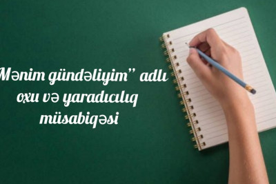 Bakıda məktəblilər arasında “Mənim gündəliyim” adlı müsabiqə keçirilir